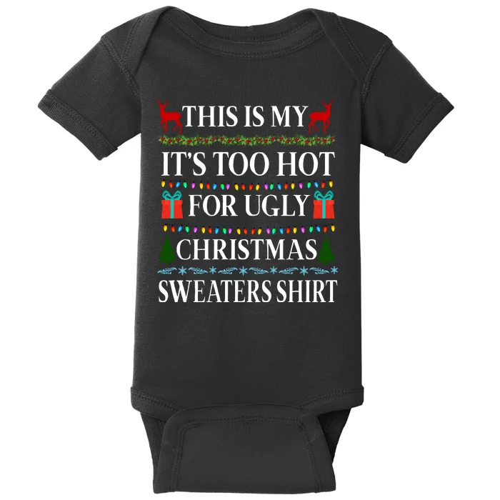 This Is My It's Too Hot For Ugly Christmas Sweaters Shirt Baby Bodysuit