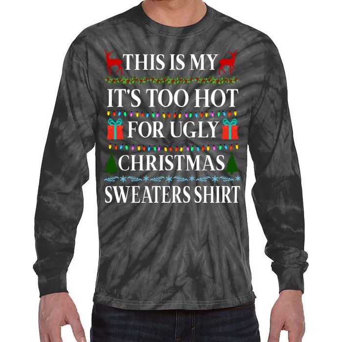 This Is My It's Too Hot For Ugly Christmas Sweaters Shirt Tie-Dye Long Sleeve Shirt