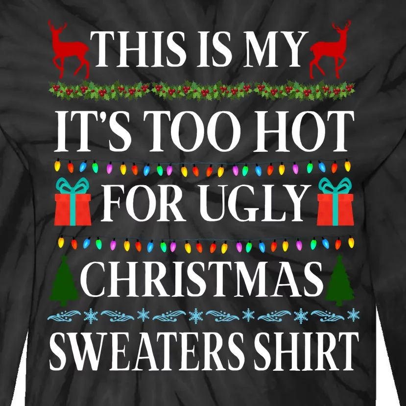 This Is My It's Too Hot For Ugly Christmas Sweaters Shirt Tie-Dye Long Sleeve Shirt