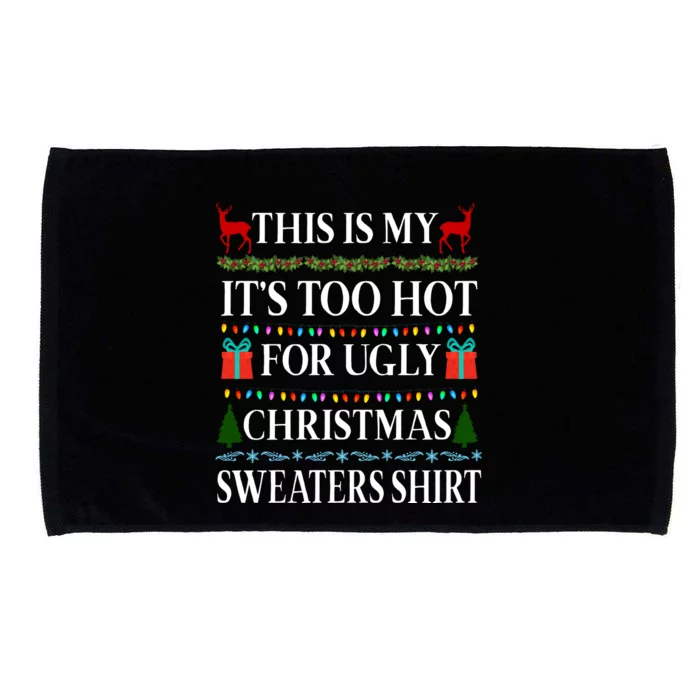 This Is My It's Too Hot For Ugly Christmas Sweaters Shirt Microfiber Hand Towel