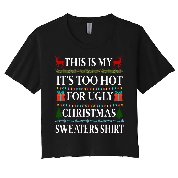 This Is My It's Too Hot For Ugly Christmas Sweaters Shirt Women's Crop Top Tee