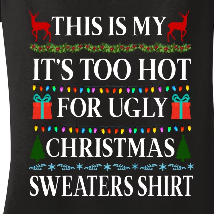 This Is My It's Too Hot For Ugly Christmas Sweaters Shirt Women's V-Neck T-Shirt