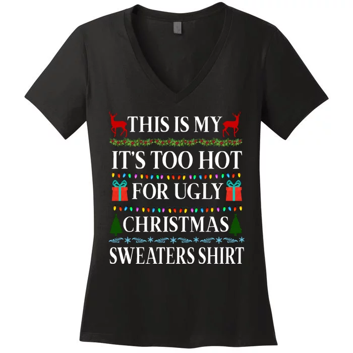 This Is My It's Too Hot For Ugly Christmas Sweaters Shirt Women's V-Neck T-Shirt