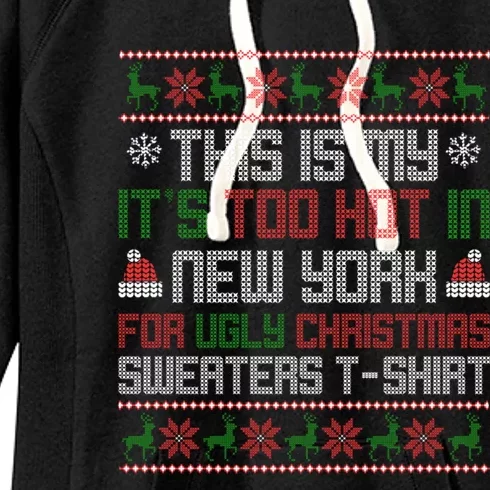 This Is My Its Too Hot For Ugly Christmas Sweater New York Cool Gift Women's Fleece Hoodie