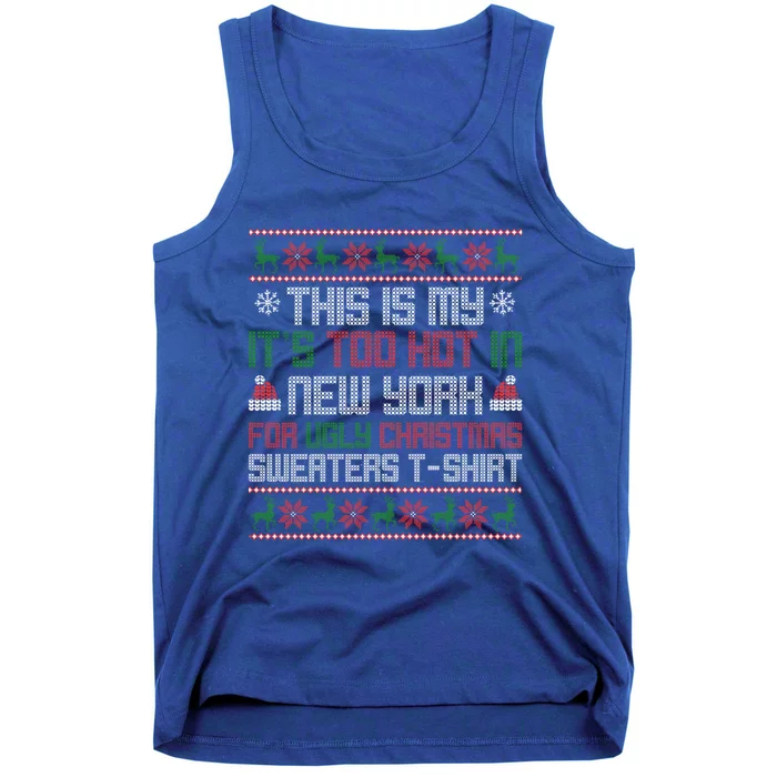 This Is My Its Too Hot For Ugly Christmas Sweater New York Cool Gift Tank Top