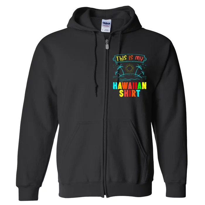 This Is My Hawaiian Tropical Luau Costume Party Hawaii Full Zip Hoodie