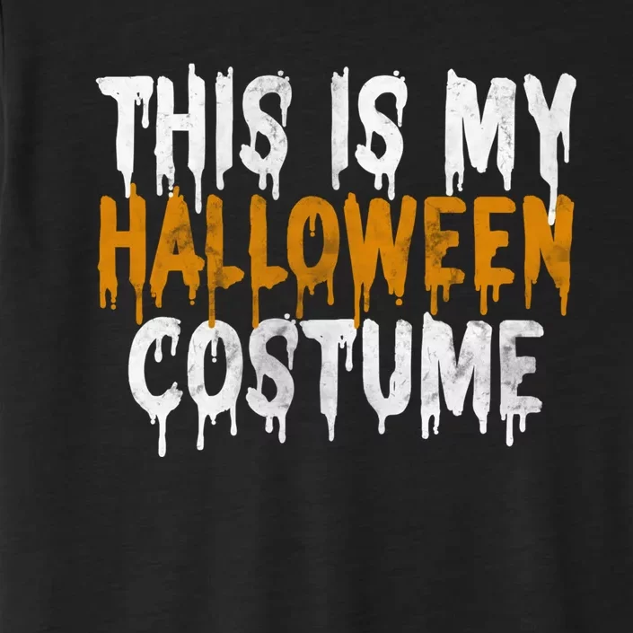 This Is My Halloween Costume Last Minute Halloween Costume ChromaSoft Performance T-Shirt