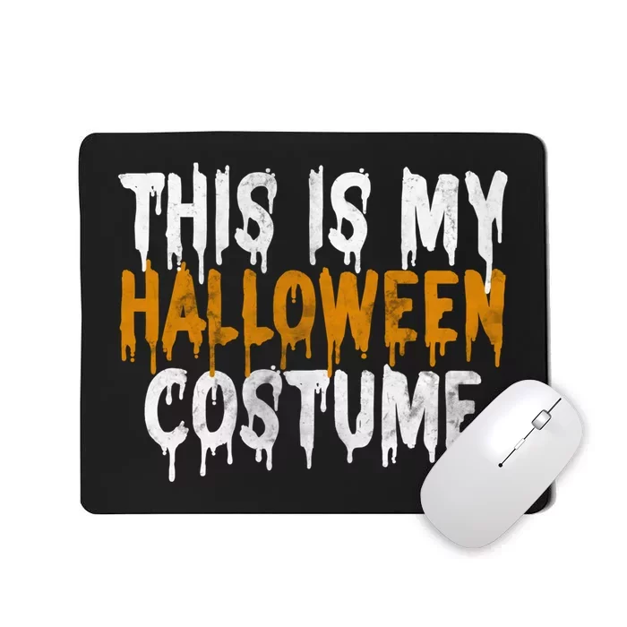 This Is My Halloween Costume Last Minute Halloween Costume Mousepad