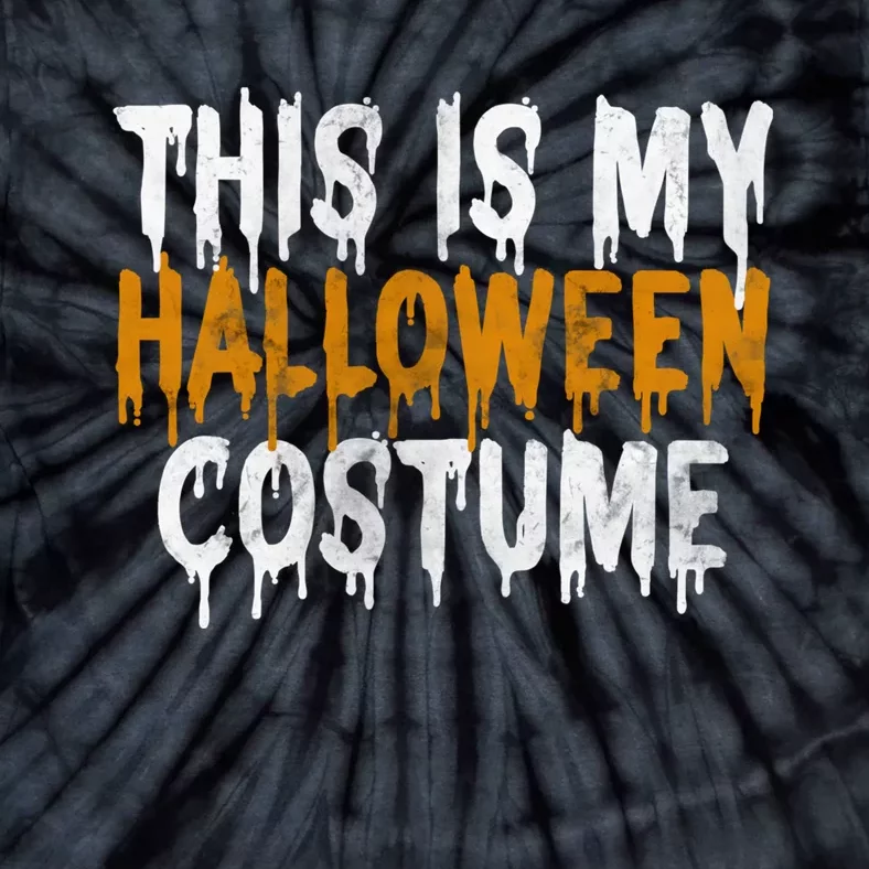 This Is My Halloween Costume Last Minute Halloween Costume Tie-Dye T-Shirt