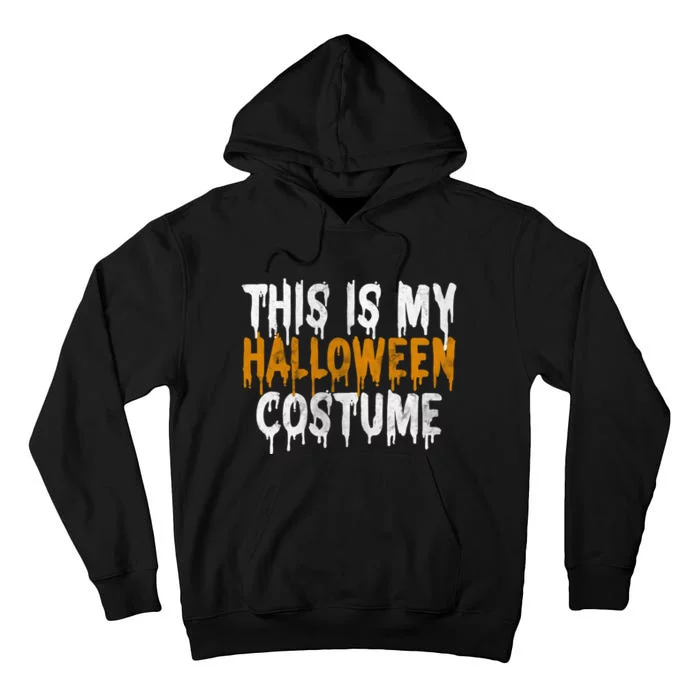 This Is My Halloween Costume Last Minute Halloween Costume Tall Hoodie