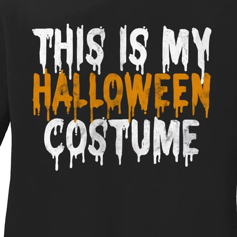 This Is My Halloween Costume Last Minute Halloween Costume Ladies Long Sleeve Shirt