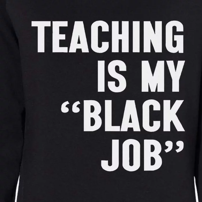 Teaching Is My Black Job Bold Educator Design Womens California Wash Sweatshirt