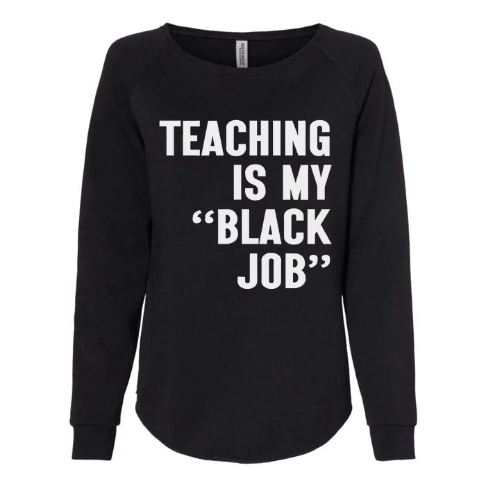 Teaching Is My Black Job Bold Educator Design Womens California Wash Sweatshirt