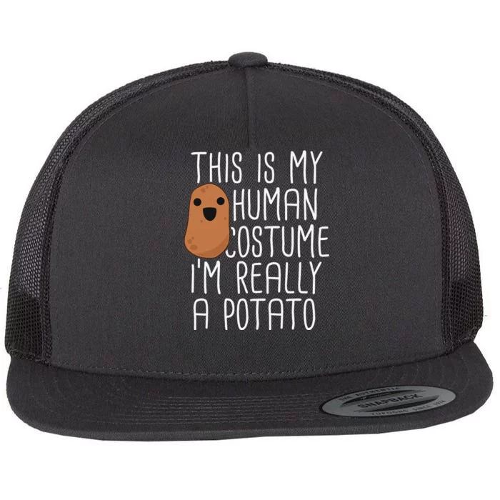 This Is My Human Costume Im Really A Potato Yam Flat Bill Trucker Hat