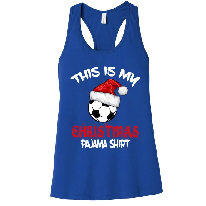 This Is My Christmas Pajama Gift Soccer Xmas Pajama Meaningful Gift Women's Racerback Tank