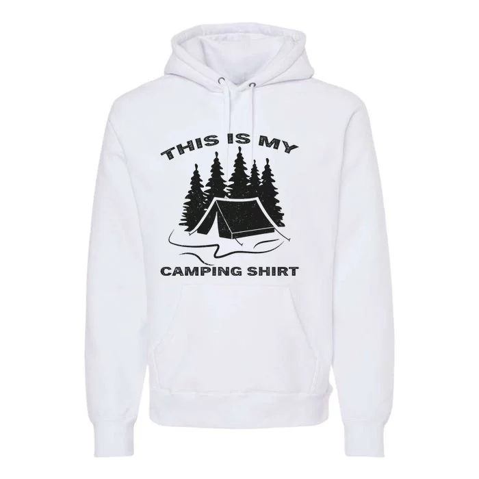 This Is My Camping Shirts Funny Camper Premium Hoodie