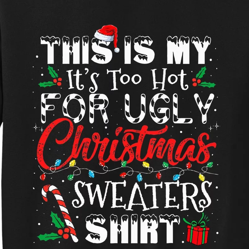 This Is My ItS Too Hot For Ugly Christmas Sweaters Sweatshirt