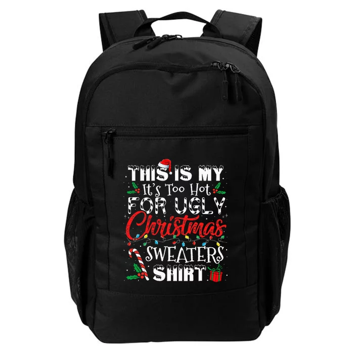 This Is My ItS Too Hot For Ugly Christmas Sweaters Daily Commute Backpack