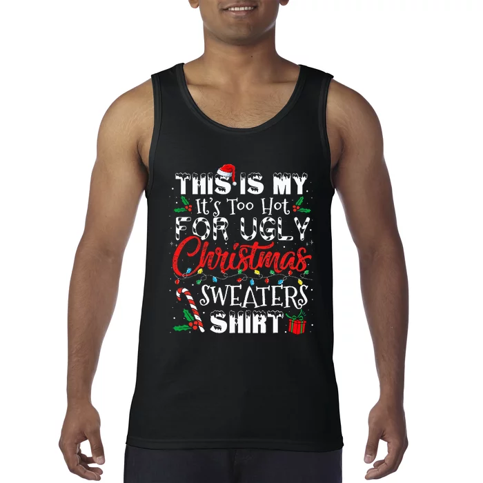 This Is My ItS Too Hot For Ugly Christmas Sweaters Tank Top