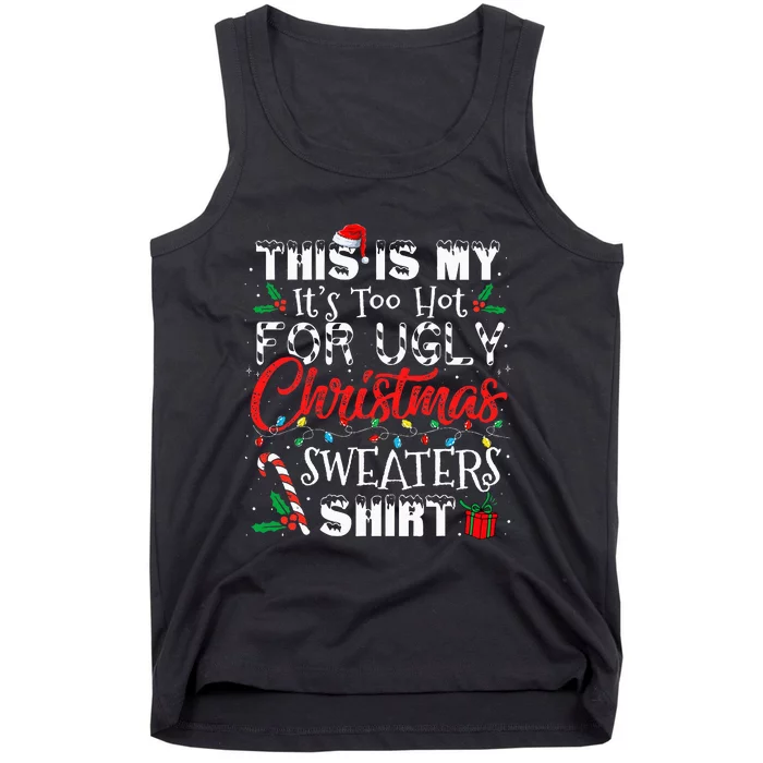 This Is My ItS Too Hot For Ugly Christmas Sweaters Tank Top