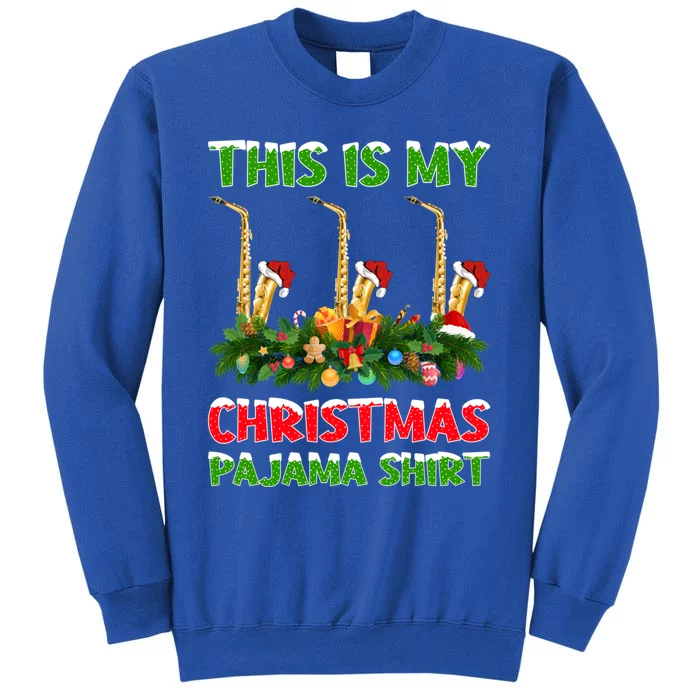 This Is My Christmas Pajamas Musical Saxophone Christmas Gift Tall Sweatshirt