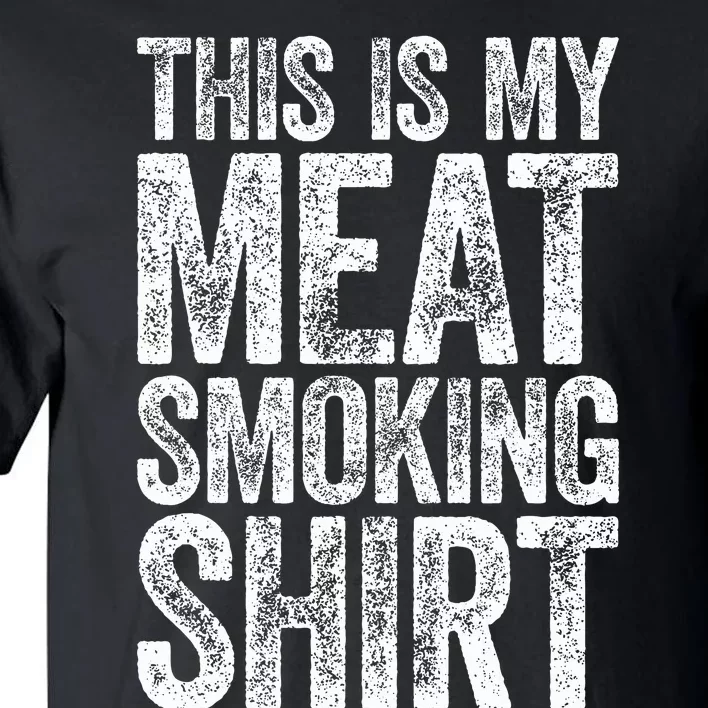 This Is My Meat Smoking   BBQ Lover Tall T-Shirt