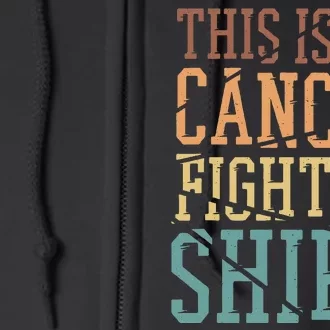 This Is My Cancer Fighting Cancer Chemo Awareness Full Zip Hoodie