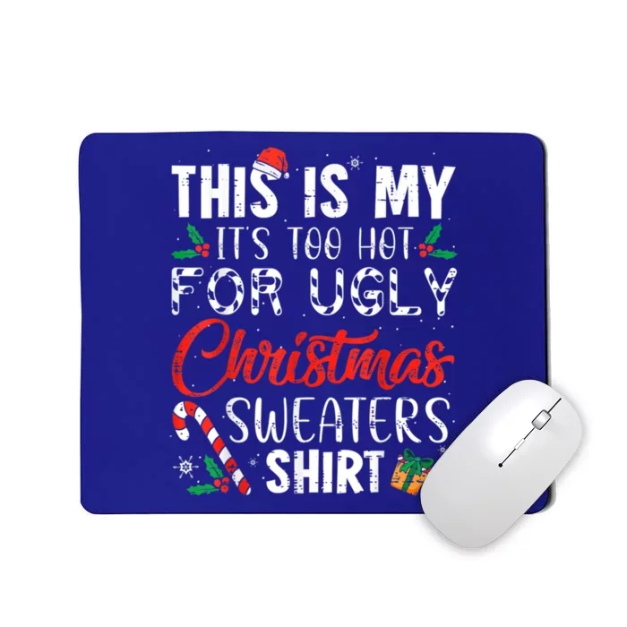 This Is My ItS Too Hot For Ugly Christmas Sweaters Gift Mousepad