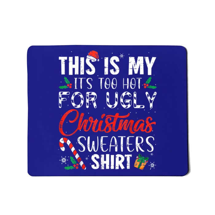 This Is My ItS Too Hot For Ugly Christmas Sweaters Gift Mousepad