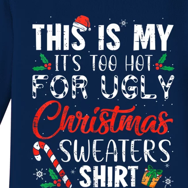 This Is My ItS Too Hot For Ugly Christmas Sweaters Gift Baby Long Sleeve Bodysuit