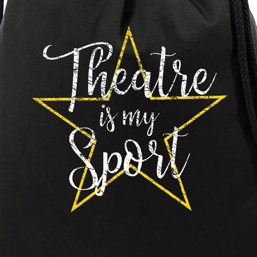 Theatre Is My Sport Musical Theater Thespian Broadway Drawstring Bag