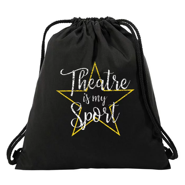 Theatre Is My Sport Musical Theater Thespian Broadway Drawstring Bag