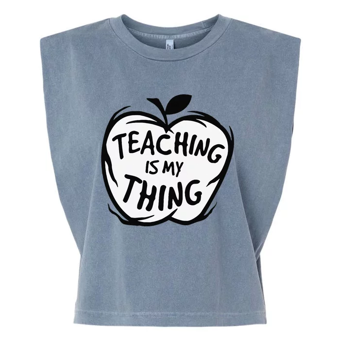 Teaching Is My Thing Happy TeacherS Day Teacher Life Garment-Dyed Women's Muscle Tee