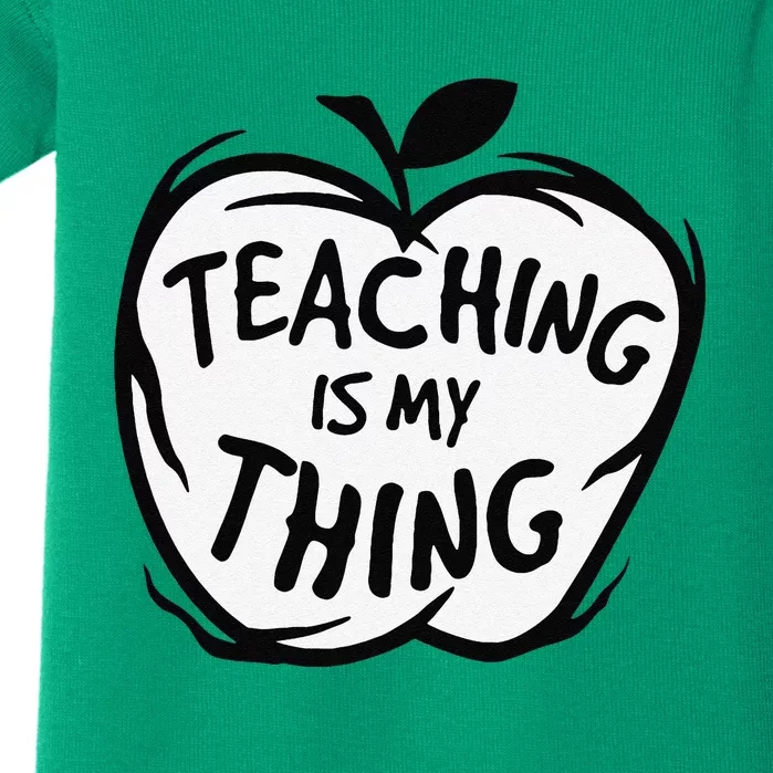 Teaching Is My Thing Happy TeacherS Day Teacher Life Baby Bodysuit