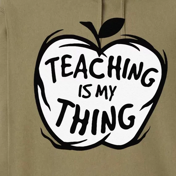 Teaching Is My Thing Happy TeacherS Day Teacher Life Premium Hoodie