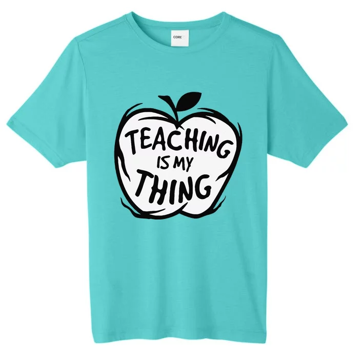 Teaching Is My Thing Happy TeacherS Day Teacher Life ChromaSoft Performance T-Shirt