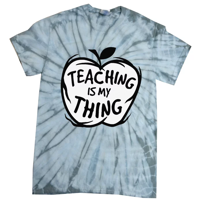 Teaching Is My Thing Happy TeacherS Day Teacher Life Tie-Dye T-Shirt