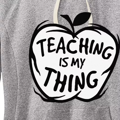 Teaching Is My Thing Happy TeacherS Day Teacher Life Women's Fleece Hoodie