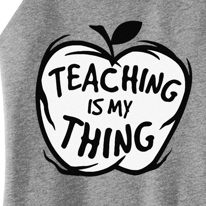 Teaching Is My Thing Happy TeacherS Day Teacher Life Women’s Perfect Tri Rocker Tank