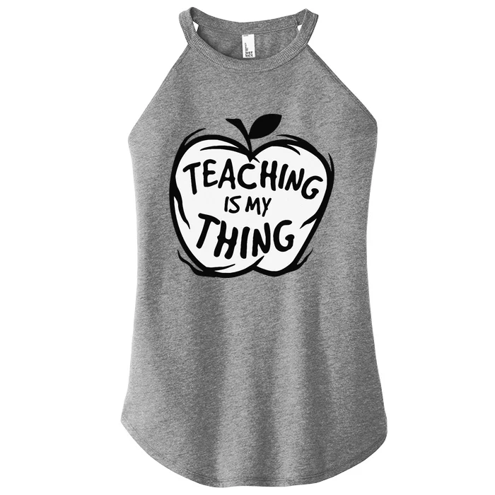 Teaching Is My Thing Happy TeacherS Day Teacher Life Women’s Perfect Tri Rocker Tank