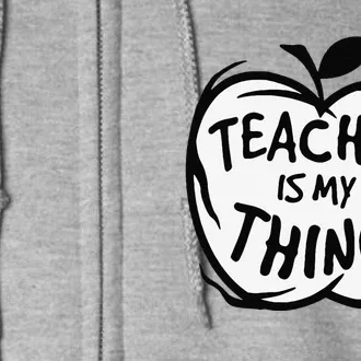 Teaching Is My Thing Happy TeacherS Day Teacher Life Full Zip Hoodie