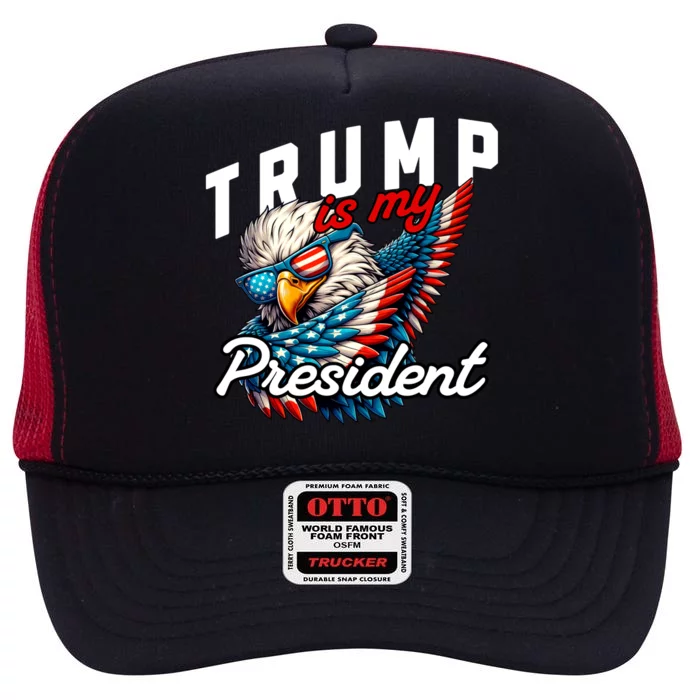 Trump Is My President High Crown Mesh Trucker Hat