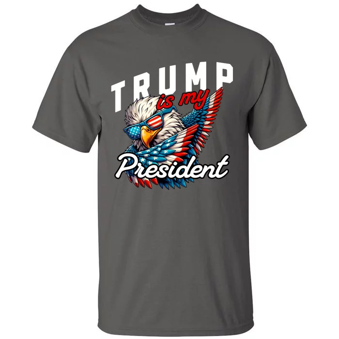 Trump Is My President Tall T-Shirt