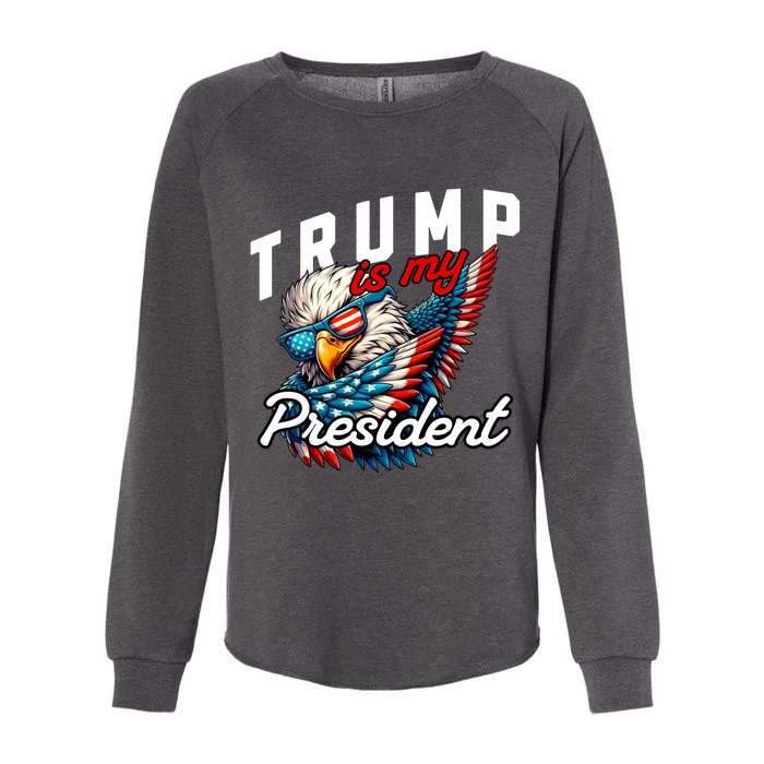 Trump Is My President Womens California Wash Sweatshirt