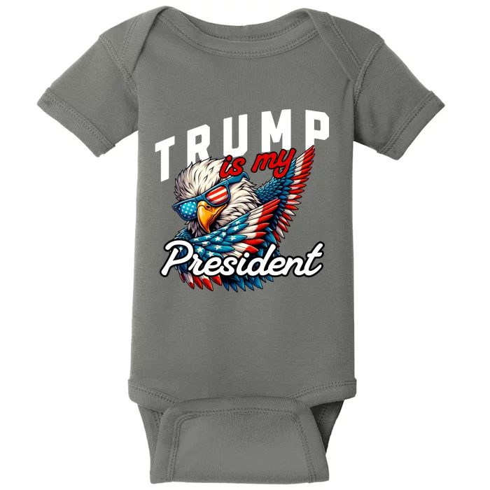 Trump Is My President Baby Bodysuit