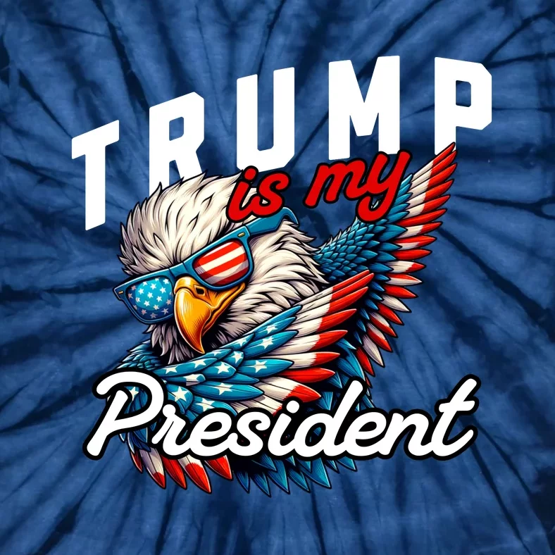 Trump Is My President Tie-Dye T-Shirt