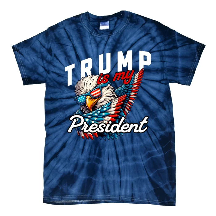 Trump Is My President Tie-Dye T-Shirt