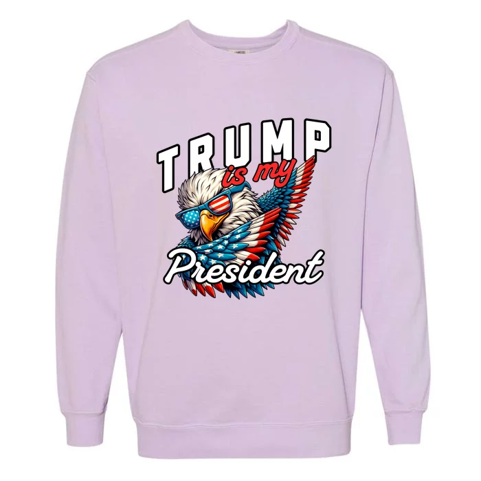 Trump Is My President Garment-Dyed Sweatshirt