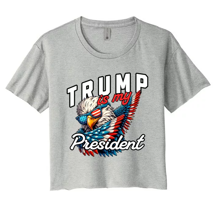 Trump Is My President Women's Crop Top Tee