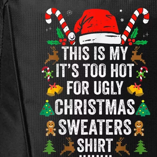 This Is My ItS Too Hot For Ugly Christmas Sweaters City Backpack